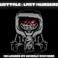 Dusttale : Last Murderer Phase 1 - Not Longer by Himself Anymore I [remix V3]