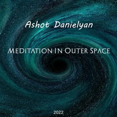 Ashot Danielyan - Meditation In Outer Space