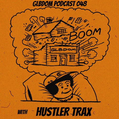 GLBDOM PODCAST048 with Hustler Trax (Nov 2020)