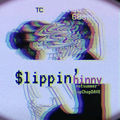 $lippin’ (ft. notsummer, $lopChopDAVE)