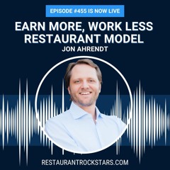 455. This Restaurant Model Lets You Earn More While Working Less - Jon Ahrendt