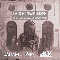 Left Right - Ali Sethi, Shae Gill, Abdullah Siddiqui & Maanu (Janam & ALX Amapiano Mashup)