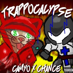 TRAPPOCALYPSE (CAMYO X CHANCE)