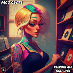 Paco Caniza - Talking All That Jive (Original Mix)
