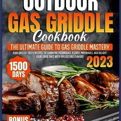 EBOOK #pdf 📖 Outdoor Gas Griddle Cookbook: The Ultimate Guide to Gas Griddle Mastery. 1500 Days of