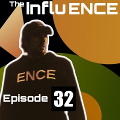 The Influ-ENCE 032