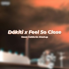 Dákiti x Feel So Close (Oswa Calderón Mashup) **PITCHED DUE COPYRIGHT** Free Download