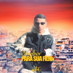 MC KC - O Melhor Pra Sua Filha