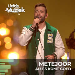 Alles Komt Goed (uit Liefde Voor Muziek)
