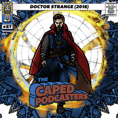 Caped Podcasters #87 - Doctor Strange (2016)