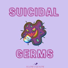 Suicidal Germs by SlowYaKnow