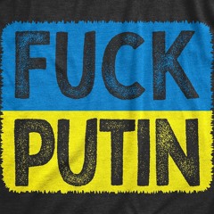 FUCK PUTIN!