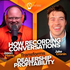 How Recording Conversations Transforms Dealership Profitability | Shift into Profit ft. Jake Cronin
