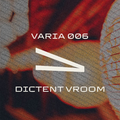 VARIA 006 - DICTENT VROOM (VINYL SET)