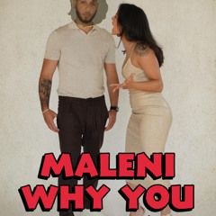 Maleni Why You Mad
