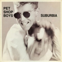 Pet Shop Boys  - Suburbia (Josue Escobedo Epic Mix)