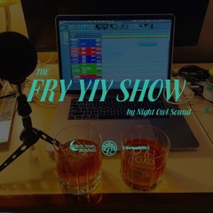 THE FRY YIY SHOW EP 41