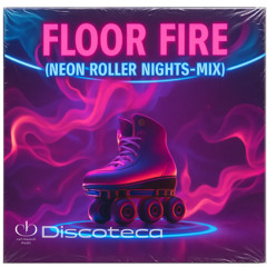 Floor Fire – (Neon Roller Nights-Mix)