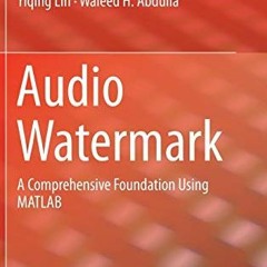 [Read] EBOOK EPUB KINDLE PDF Audio Watermark: A Comprehensive Foundation Using MATLAB