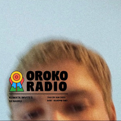 Kumata invites DENAIRU [With Arakaza] (OROKO Radio Set)