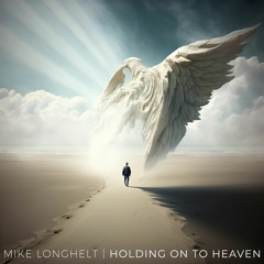 Mike Longhelt - Holding On To Heaven