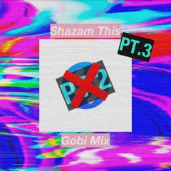 Shazam This Pt.3