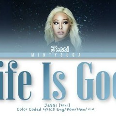 Jessi (제시) - '인생은 즐거워 Life is Good' (Color Coded Eng/Rom/Han/가사)