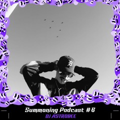 Summoning Podcast #6 - DJ Astrobee (live set recorded at Reflector)
