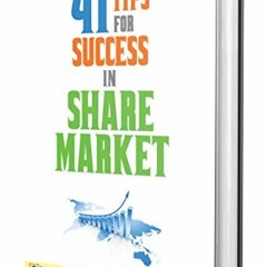 PDF/READ❤️ 41 Tips for Success in Share Market by Mahesh Chandra Kaushik: Tips for Success in Shar
