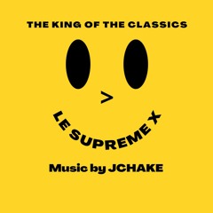 THE KING OF THE CLASSICS-LE SUPREME X-by JCHAKE 2023