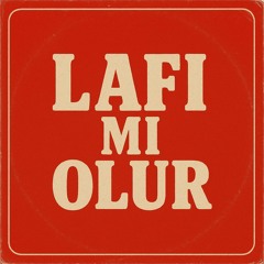Lafı mı Olur