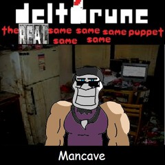 [Deltarune: The REAL Same Same Same Same Puppet] - Mancave