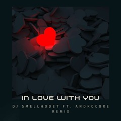 DJ Smellhodet - In love with you (Androcore Edit Uptempo)