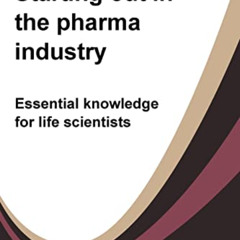 READ EPUB 📝 Starting out in the pharma industry: Essential knowledge for life scient