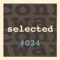 Connwax Selected #024 | fr. JPLA