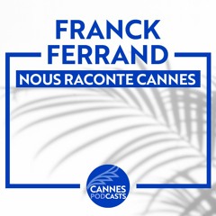 Franck Ferrand raconte Cannes | Épisode 4 : Suquet et Forville, le coeur et le ventre de Cannes