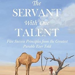 Get PDF 💏 The Servant With One Talent: Five Success Principles from the Greatest Par