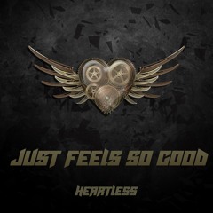 Heartless - Just Feels So Good (FREE DOWNLOAD)