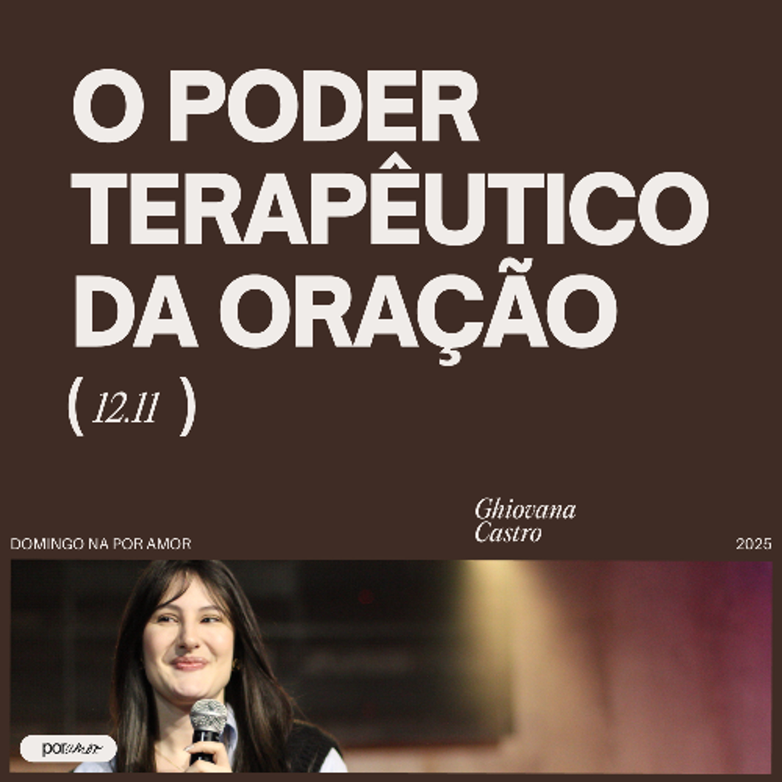 O poder terapêutico da oração | Igreja Por Amor | Ghiovana de Castro | 12 de Novembro de 2025