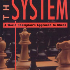 [Download] PDF 📕 The System: A World Champion’s Approach to Chess (Correspondence Ch