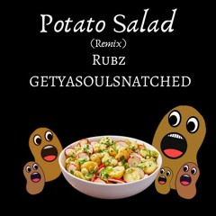 Potato Salad (Remix) w/ GETYASOULSNATCHED