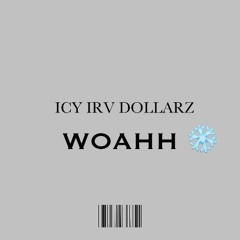 Icy Irv Dollarz - Woah