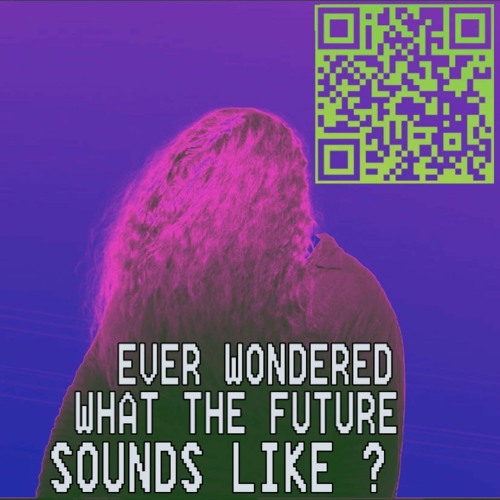 Ever Wondered What The Future Sounds Like?