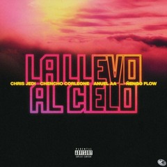 La Llevo Al Cielo - Chencho Corleone, Anuel AA , Ñengo Flow [D-RIKE 2 Versiones] Edit - Coro
