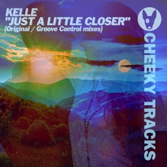 Kelle - Just A Little Closer (Groove Control remix) - OUT NOW