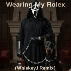 Wearing My Rolex (WhiskeyJ Remix)