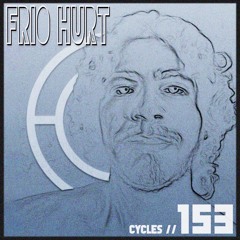 Cycles #153 - Frio Hurt (techno, dark, hypnotic)