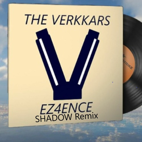 Stream The Verkkars EZ4ENCE SHADOW REMIX By Shadow Music Official stream-the-verkkars-ez4ence-shadow-remix-by-shadow-music-official