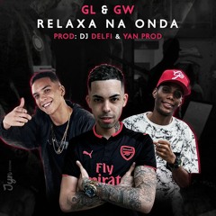 MTG - MC GW & MC GL - Relaxa Na Onda - Prod: DJ Delfi & YanProd - 2020🔥