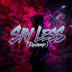 Say Less (Revamp Cover)